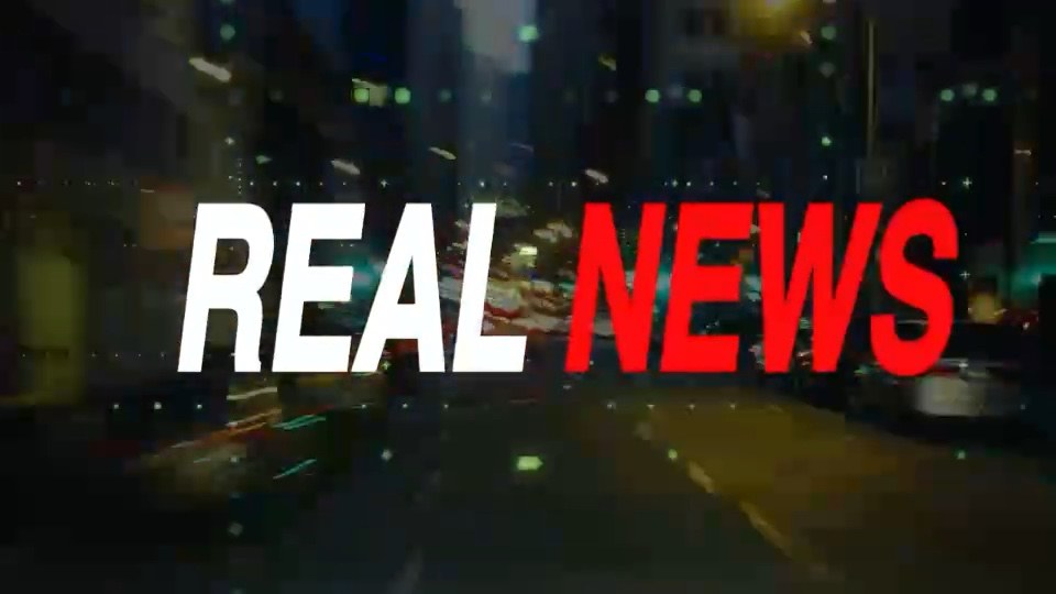 A title sequence frame: REAL NEWS in white and red over a blurred night street with streaking lights.